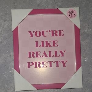 Pink 'You're Like Really Pretty' Wall Art - 10x12